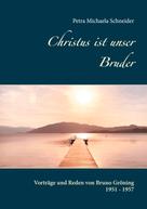 Petra Michaela Schneider: Christus ist unser Bruder 