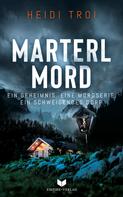 Heidi Troi: Marterlmord - Ein Geheimnis. Eine Mordserie. Ein schweigendes Dorf. ★★★★