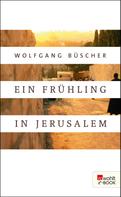 Wolfgang Büscher: Ein Frühling in Jerusalem ★★★★★