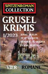 Spitzenroman Collection Gruselkrimis 1/2023 - Vier Romane