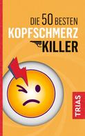 Fritz Müller: Die 50 besten Kopfschmerz-Killer ★★★★