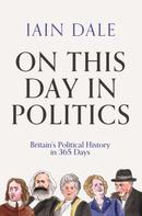 Iain Dale: On This Day in Politics 