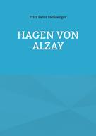 Fritz Peter Heßberger: Hagen von Alzay 
