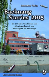 Backnang Stories 2015 - Die 21 besten Geschichten des Wettbewerbes