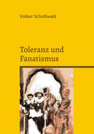 Volker Schoßwald: Toleranz und Fanatismus 