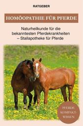 Homöopathie für Pferde - Pferde Naturheilkunde für die bekanntesten Pferdekrankheiten - Stallapotheke für Pferde