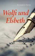 Elisabeth Guth: Wolfi und Elsbeth 