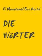 El Mouatamid Ben Rochd: DIE WöRTER 