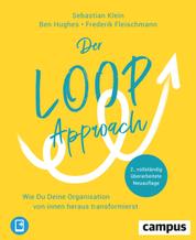 Der Loop-Approach - Wie Du Deine Organisation von innen heraus transformierst, plus E-Book inside (ePub, mobi oder pdf)