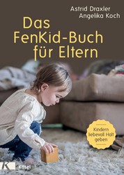 Das FenKid-Buch für Eltern - Kindern von 0-3 Jahren liebevoll Halt geben -