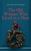 Amanda M. Douglas: The Old Woman Who Lived in a Shoe 