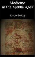 Edmond Dupouy: Medicine in the Middle Ages 