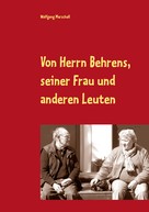 Wolfgang Marschall: Von Herrn Behrens, seiner Frau und anderen Leuten 