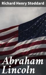 Abraham Lincoln - An Horatian Ode