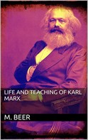 M. Beer: Life and Teaching of Karl Marx 