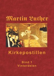 Kirkepostillen - Vinterdelen - Martin Luthers Kirkepostil i 2 bind