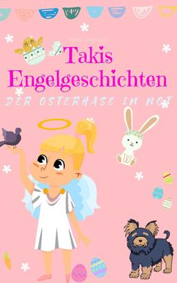 Takis Engelgeschichten: Der Osterhase in Not