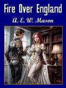 A.E.W Mason: Fire Over England 