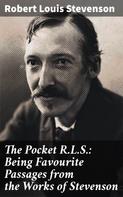 Robert Louis Stevenson: The Pocket R.L.S.: Being Favourite Passages from the Works of Stevenson 
