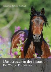 Das Erwachen der Intuition - Der Weg der Pferdefrauen