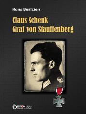 Claus Schenk Graf von Stauffenberg - Der Täter und seine Zeit