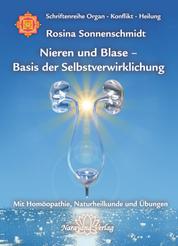 Nieren und Blase - Basis der Selbstverwirklichung - Band 5: Schriftenreihe Organ - Konflikt - Heilung Mit Homöopathie, Naturheilkunde und Übungen