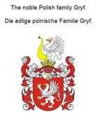 Werner Zurek: The noble Polish family Gryf. Die adlige polnische Familie Gryf. 