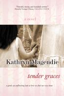 Kathryn Magendie: Tender Graces 
