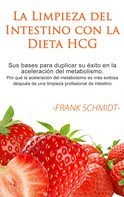 Frank Schmidt: La Limpieza del Intestino con la Dieta HCG 
