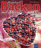 Metternich, Kirsten: Himmlisch Backen mit Stevia und Co ★★★