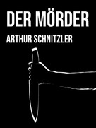Arthur Schnitzler: Der Mörder 