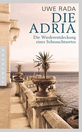 Die Adria - Wiederentdeckung eines Sehnsuchtsortes