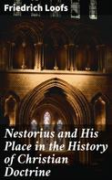 Friedrich Loofs: Nestorius and His Place in the History of Christian Doctrine 
