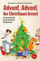Advent, Advent, der Christbaum brennt! - 24 neue Geschichten aus der chaotischen Weihnachtszeit