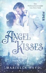 Angel Kisses: Das Weihnachtswunder von New York - Ein magischer Roman