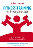 Ulrike Laubner: Fitness-Training für Produktmanager 