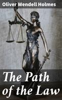 Oliver Wendell Holmes: The Path of the Law 