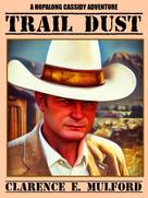 Clarence E. Mulford: Trail Dust 