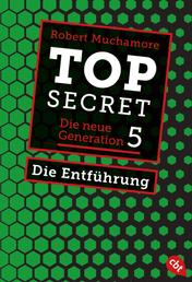 Top Secret. Die Entführung - Die neue Generation 5