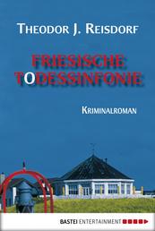 Friesische Todessinfonie - Kriminalroman