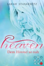 Heaven 1: Dem Himmel so nah - YA Highschool Romantasy über die erste große Liebe