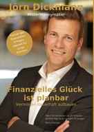 Jörn Dickmann: Finanzielles Glück ist planbar 