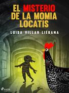 Luisa Villar Liébana: El misterio de la momia Locatis 