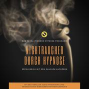 Nichtraucher durch Hypnose: Erfolgreich mit dem Rauchen aufhören - Das revolutionäre Hypnose Programm (2-in-1-Premium-Bundle)