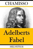 Adelbert von Chamisso: Adelberts Fabel 