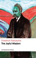 Friedrich Nietzsche: The Joyful Wisdom 
