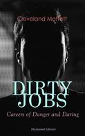 Cleveland Moffett: DIRTY JOBS: Careers of Danger and Daring (Illustrated Edition) 