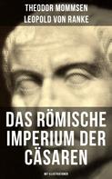 Theodor Mommsen: Das Römische Imperium der Cäsaren (Mit Illustrationen) 