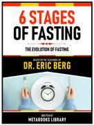 Metabooks Library: 6 Stages Of Fasting - Based On The Teachings Of Dr. Eric Berg 