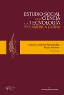 Antonio, Arrellano: Estudio social de la ciencia y la tecnología desde América Latina 